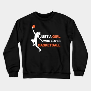 Just a Girl Who Loves Basketball Crewneck Sweatshirt